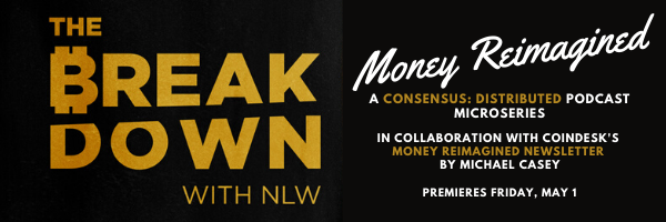 Two of CoinDesk’s most popular series, NLW’s The Breakdown podcast and the Money Reimagined newsletter by chief content officer Michael Casey, come together for a special podcast microseries in the run up to  Consensus: Distributed, our first virtual big-tent event May 11-15. 

The Breakdown: Money Reimagined builds on themes Casey explores in his newsletter to tell the story of key arenas in the battle for the future of money – from the incumbent dollar to China's aspirational DCEP to the insurgent bitcoin – in the context of a post-COVID19 world. 

The four-part podcast features over a dozen voices including Consensus: Distributed speakers Caitlin Long, Matthew Graham and Kevin Kelly. New episodes air Fridays starting May 1 on the CoinDesk Podcast Network. Subscribe here.